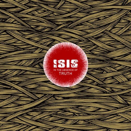 ISIS -  In The Absence Of Truth Double Vinyl 12" LP